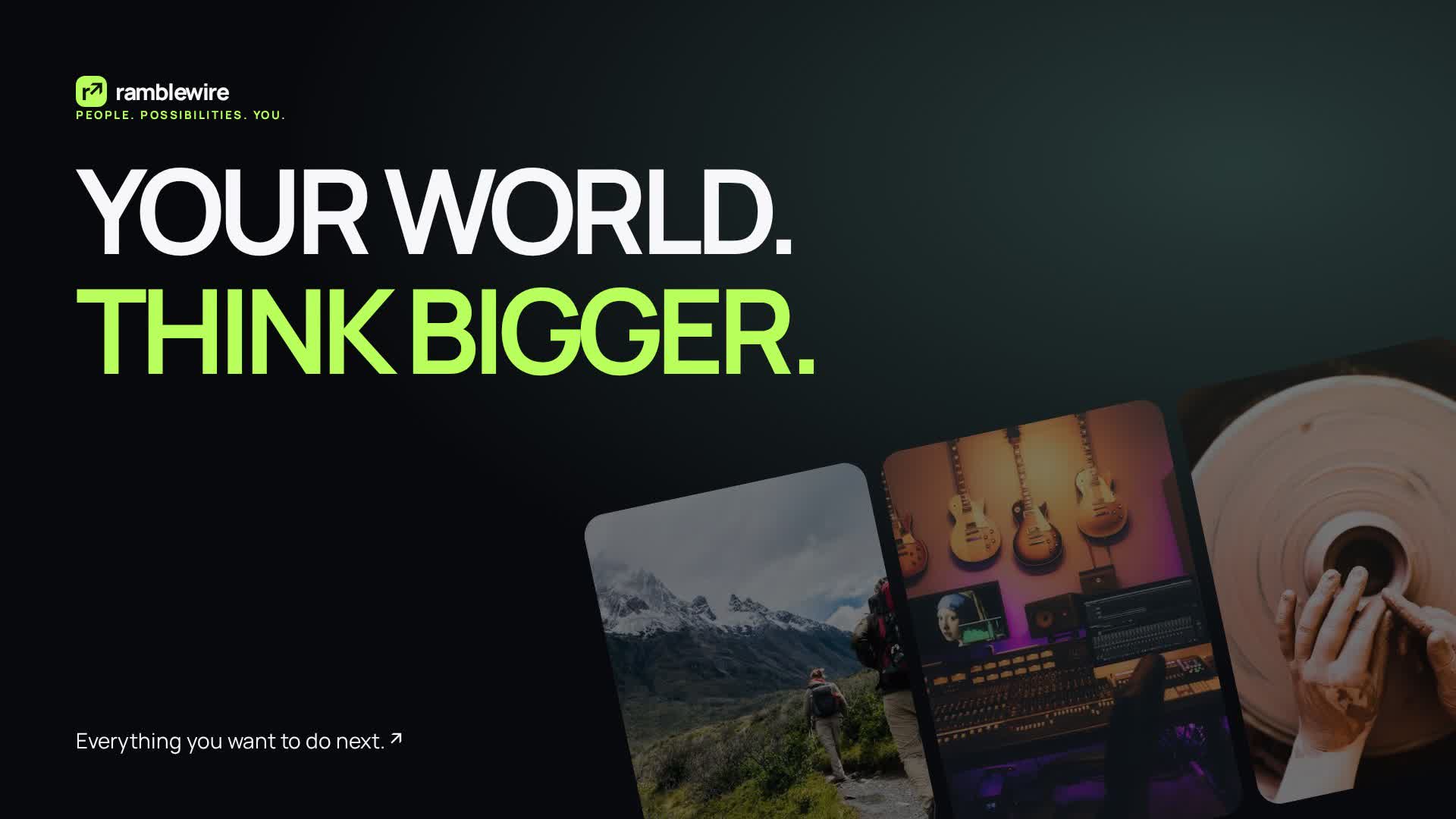 Ramblewire product film artwork: Your world. Think bigger.